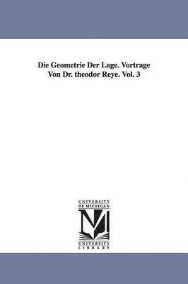 bokomslag Die Geometrie Der Lage. Vortrage Von Dr. Theodor Reye. Vol. 3