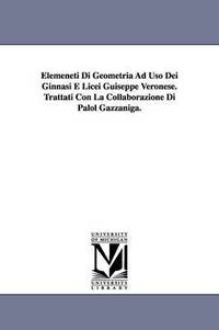 bokomslag Elemeneti Di Geometria Ad Uso Dei Ginnasi E Licei Guiseppe Veronese. Trattati Con La Collaborazione Di Palol Gazzaniga.