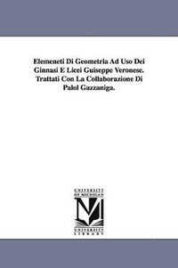 bokomslag Elemeneti Di Geometria Ad Uso Dei Ginnasi E Licei Guiseppe Veronese. Trattati Con La Collaborazione Di Palol Gazzaniga.