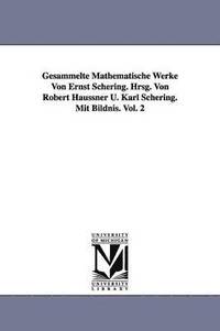 bokomslag Gesammelte Mathematische Werke Von Ernst Schering. Hrsg. Von Robert Haussner U. Karl Schering. Mit Bildnis. Vol. 2