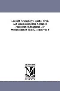 bokomslag Leopold Kronecker's Werke. Hrsg. Auf Veranlassung Der Koniglich Preussischen Akademie Der Wissenschaften Von K. Hensel.Vol. 3