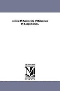 bokomslag Lezioni Di Geometria Differenziale Di Luigi Bianchi.