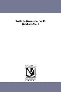 bokomslag Traité De Géometrie, Par C. Guichard.Vol. 1