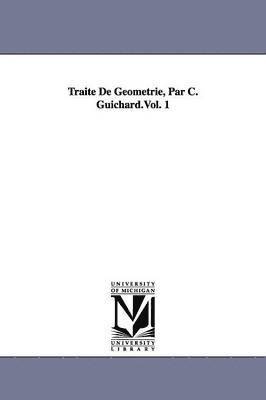 bokomslag Traité De Géometrie, Par C. Guichard.Vol. 1