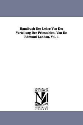bokomslag Handbuch Der Lehre Von Der Verteilung Der Primzahlen. Von Dr. Edmund Landau. Vol. 1