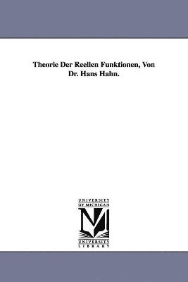 Hans Hahn - Theorie Der Reellen Funktionen, Von Dr. Hans Hahn., Häftad