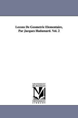 Lecons de Geometrie Elementaire, Par Jacques Hadamard. Vol. 2 1