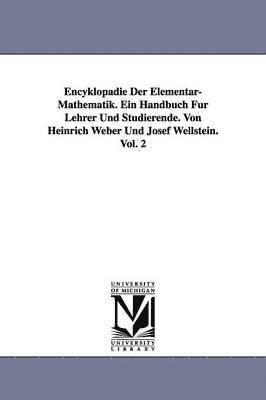 bokomslag Encyklopdie Der Elementar-Mathematik. Ein Handbuch Fr Lehrer Und Studierende. Von Heinrich Weber Und Josef Wellstein. Vol. 2