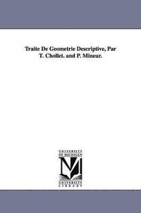 bokomslag Trait De Gomtrie Descriptive, Par T. Chollet. and P. Mineur.