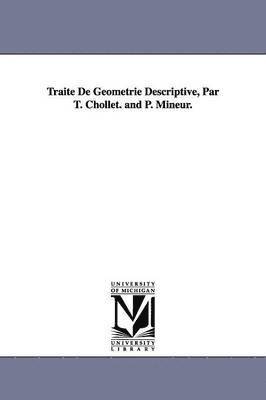 Traite De Geometrie Descriptive, Par T. Chollet. and P. Mineur. 1