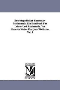 bokomslag Encyklopadie Der Elementar-Mathematik. Ein Handbuch Fur Lehrer Und Studierende. Von Heinrich Weber Und Josef Wellstein. Vol. 3