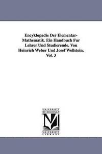 bokomslag Encyklopädie Der Elementar-Mathematik. Ein Handbuch Für Lehrer Und Studierende. Von Heinrich Weber Und Josef Wellstein. Vol. 3