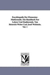 bokomslag Encyklopadie Der Elementar-Mathematik. Ein Handbuch Fur Lehrer Und Studierende. Von Heinrich Weber Und Josef Wellstein. Vol. 1