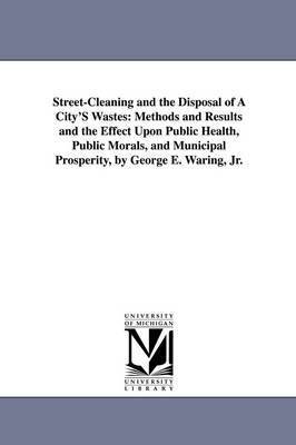 Street-Cleaning and the Disposal of a City's Wastes 1