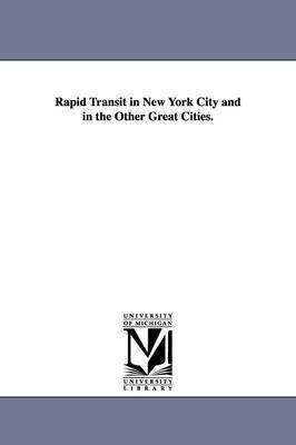 bokomslag Rapid Transit in New York City and in the Other Great Cities.