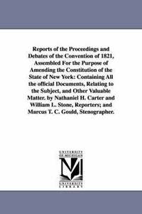 bokomslag Reports of the Proceedings and Debates of the Convention of 1821, Assembled For the Purpose of Amending the Constitution of the State of New York