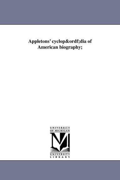 bokomslag Appletons' cyclopadia of American biography;