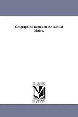 bokomslag Geographical names on the coast of Maine.