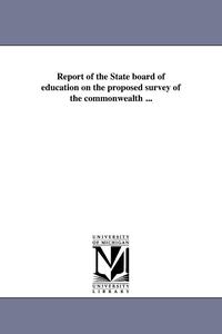 bokomslag Report of the State board of education on the proposed survey of the commonwealth ...