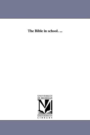 bokomslag The Bible in school. ...