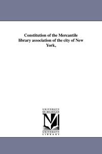 bokomslag Constitution of the Mercantile library association of the city of New York,