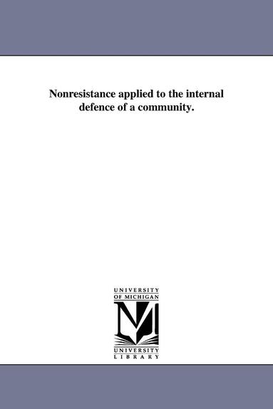 bokomslag Nonresistance applied to the internal defence of a community.