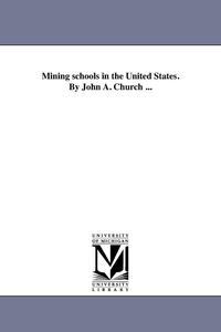bokomslag Mining schools in the United States. By John A. Church ...