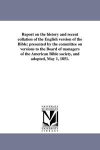 bokomslag Report on the history and recent collation of the English version of the Bible