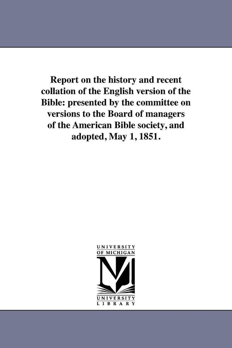 Report on the history and recent collation of the English version of the Bible 1