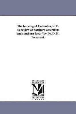 D H Trezevant - Burning of Columbia, S. C., Häftad