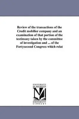 James a Garfield, James Abram Garfield - Review of the transactions of the Credit mobilier company and an examination of that portion of the testimony taken by the committee of investigation and ... of the Fortysecond Congress which relat, Häftad. Tillgänglighet: Lägg i varukorg