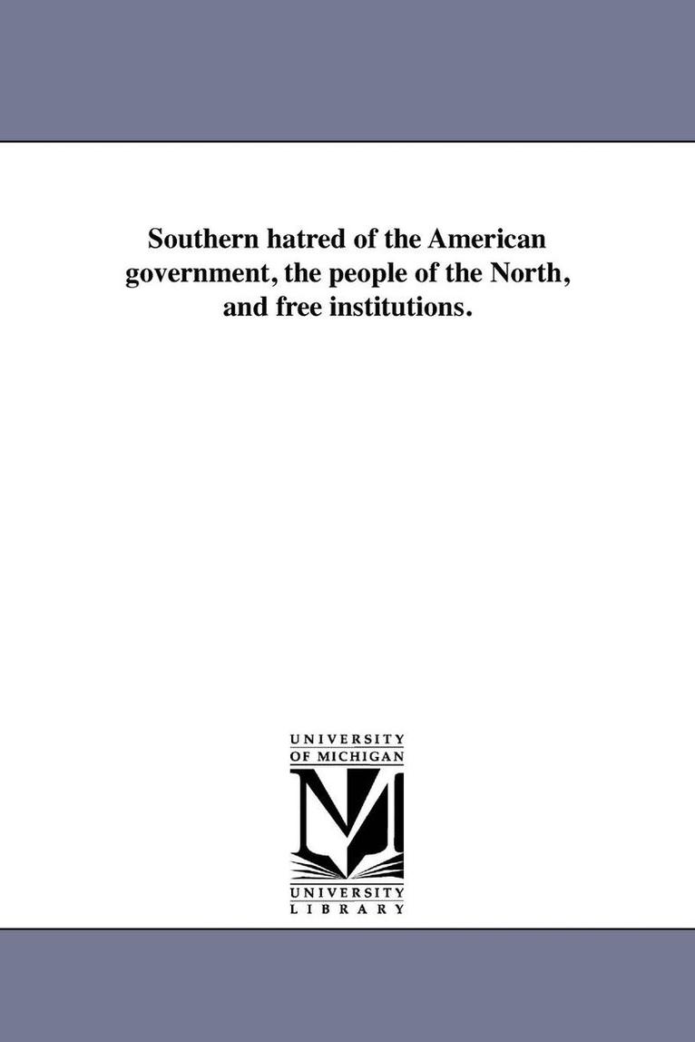 William Lloyd Garrison - Southern hatred of the American government, the people of the North, and free institutions., Häftad