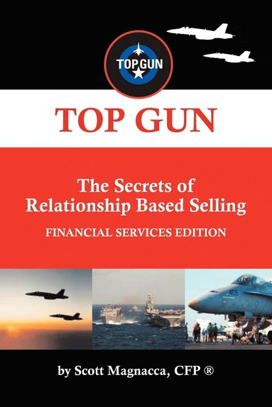 bokomslag TOP GUN- The Secrets of Relationship Based Selling