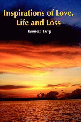 Kenneth Esrig - Inspirations of Love, Life and Loss, Inbunden