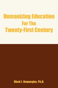 bokomslag Humanizing Education For The Twenty-First Century
