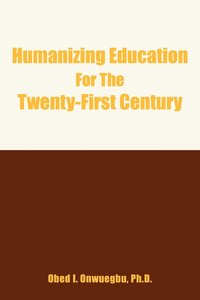 bokomslag Humanizing Education For The Twenty-First Century