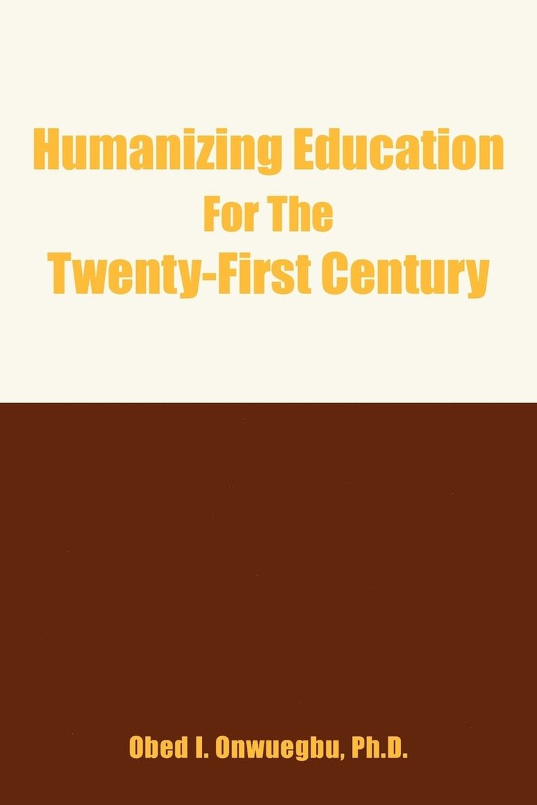 Humanizing Education For The Twenty-First Century 1