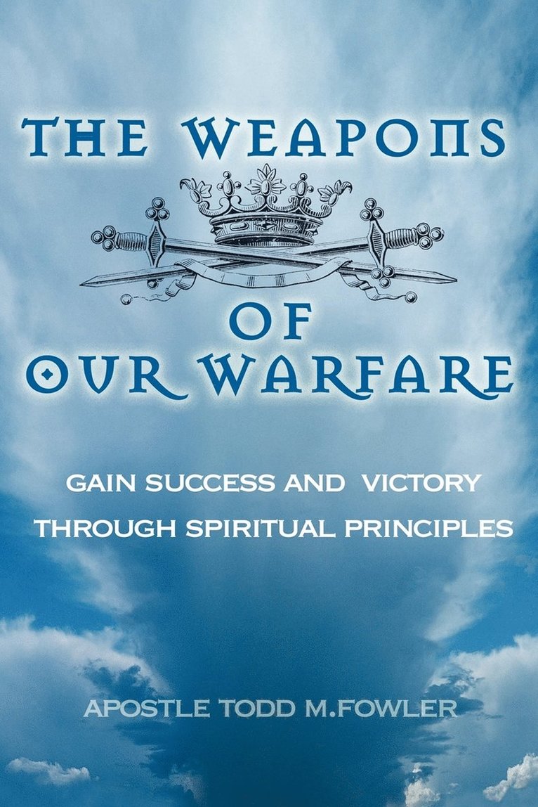 The Weapons of Our Warfare 1