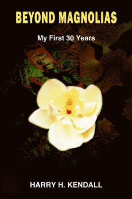 HARRY H. KENDALL, Harry H. Kendall - Beyond Magnolias, Häftad