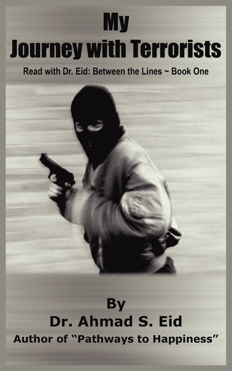 Dr. Ahmad S. Eid, Ahmad S. Eid - My Journey with Terrorists, Häftad
