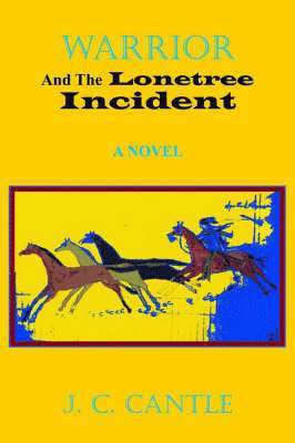 J. C. CANTLE, J. C. Cantle, J C Cantle - Warrior and the Lonetree Incident, Inbunden
