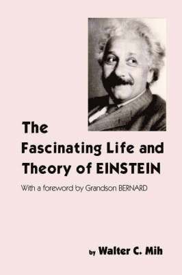 The Fascinating Life and Theory of Einstein 1