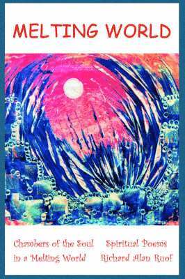 Richard Alan Ruof - Melting World, Häftad