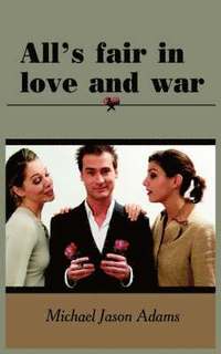 bokomslag All's Fair in Love and War