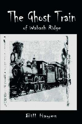 The Ghost Train of Wabash Ridge 1