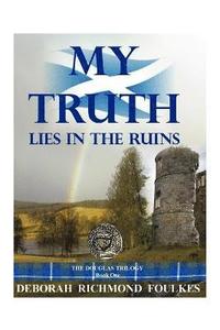 bokomslag My Truth Lies in the Ruins