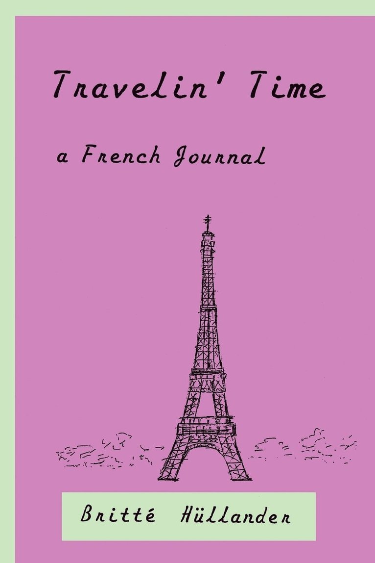 Travelin' Time A French Journal 1