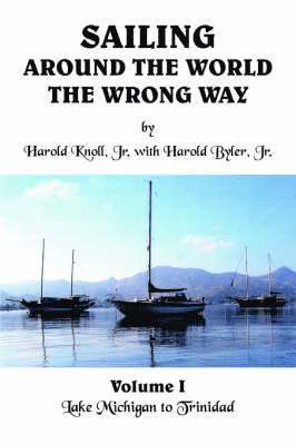Harold Knoll, Harold Byler, Jr. Knoll, Harold, Harold Knoll Jr. - Sailing Around the World the Wrong Way, Häftad