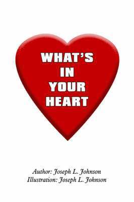 JOSEPH  L. JOHNSON - What's in Your Heart, Häftad