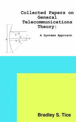 Bradley  S. Tice, Bradley S. Tice - Collected Papers on General Telecommunications Theory, Häftad